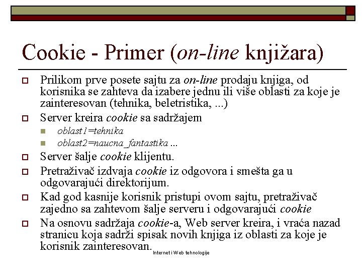 Cookie - Primer (on-line knjižara) o o Prilikom prve posete sajtu za on-line prodaju