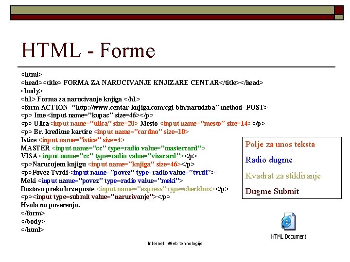 HTML - Forme <html> <head><title> FORMA ZA NARUCIVANJE KNJIZARE CENTAR</title></head> <body> <h 1> Forma