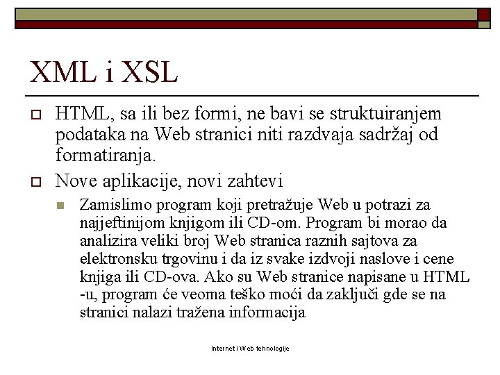XML i XSL o o HTML, sa ili bez formi, ne bavi se struktuiranjem