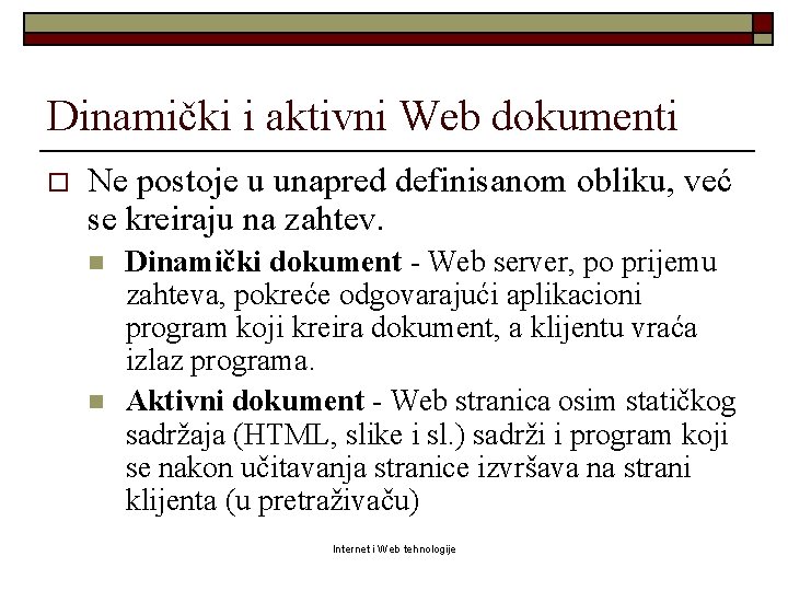 Dinamički i aktivni Web dokumenti o Ne postoje u unapred definisanom obliku, već se