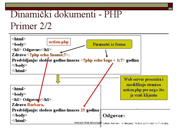 Dinamički dokumenti - PHP Primer 2/2 <html> action. php Parametri iz forme <body> <h