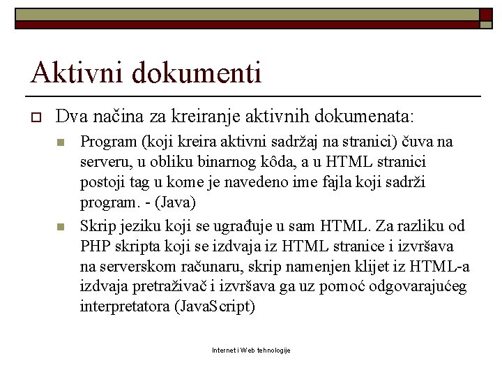 Aktivni dokumenti o Dva načina za kreiranje aktivnih dokumenata: n n Program (koji kreira