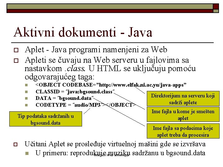 Aktivni dokumenti - Java o o Aplet - Java programi namenjeni za Web Apleti