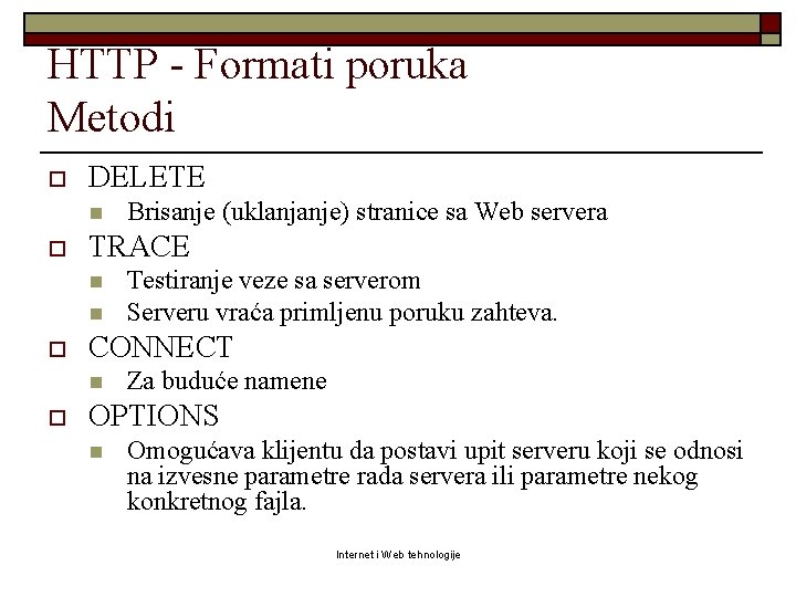 HTTP - Formati poruka Metodi o DELETE n o TRACE n n o Testiranje