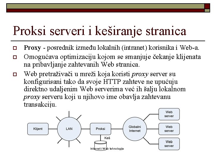 Proksi serveri i keširanje stranica o o o Proxy - posrednik između lokalnih (intranet)