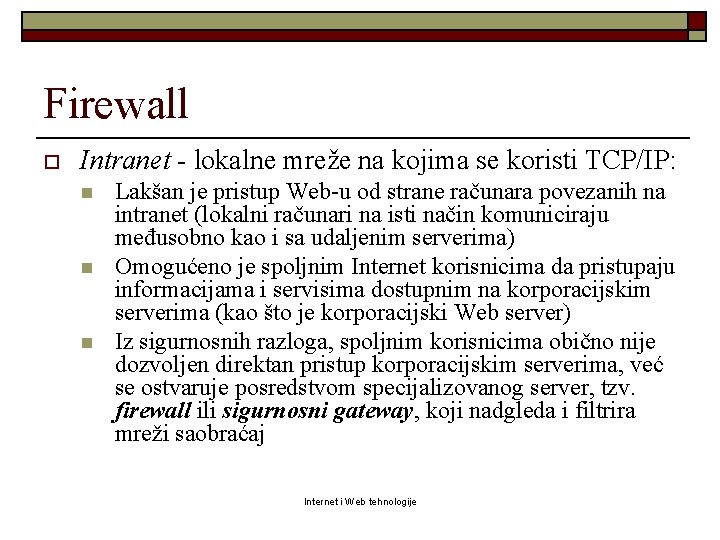 Firewall o Intranet - lokalne mreže na kojima se koristi TCP/IP: n n n