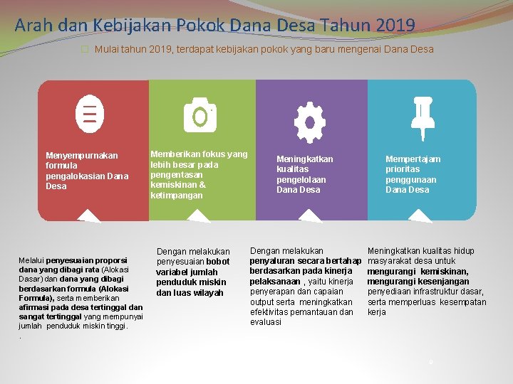 Arah dan Kebijakan Pokok Dana Desa Tahun 2019 � Mulai tahun 2019, terdapat kebijakan