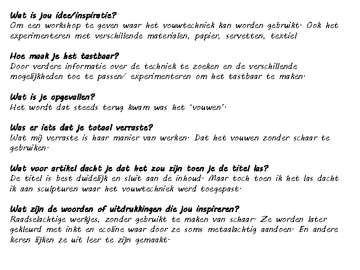 Wat is jou idee/inspiratie? Om een workshop te geven waar het vouwtechniek kan worden