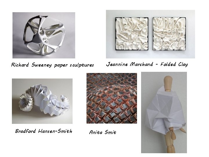 Richard Sweeney paper sculptures Bradford Hansen-Smith Jeannine Marchand - Folded Clay Anita Smit 