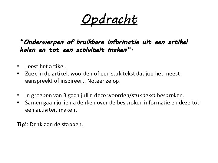 Opdracht “Onderwerpen of bruikbare informatie uit een artikel halen en tot een activiteit maken”.