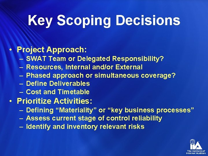 Key Scoping Decisions • Project Approach: – – – SWAT Team or Delegated Responsibility?