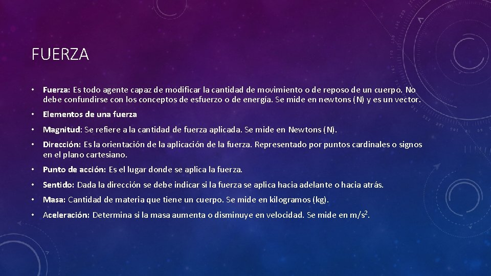 FUERZA • Fuerza: Es todo agente capaz de modificar la cantidad de movimiento o