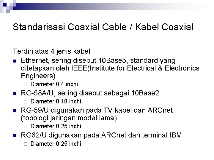 Standarisasi Coaxial Cable / Kabel Coaxial Terdiri atas 4 jenis kabel : n Ethernet,