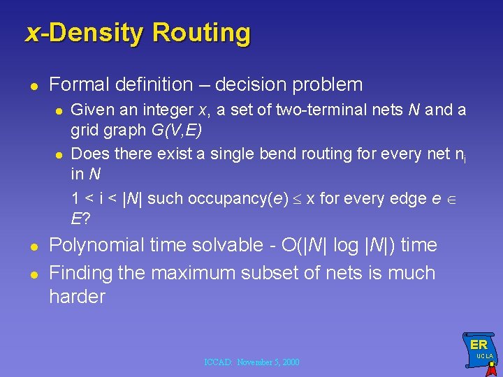 x-Density Routing l Formal definition – decision problem l l Given an integer x,