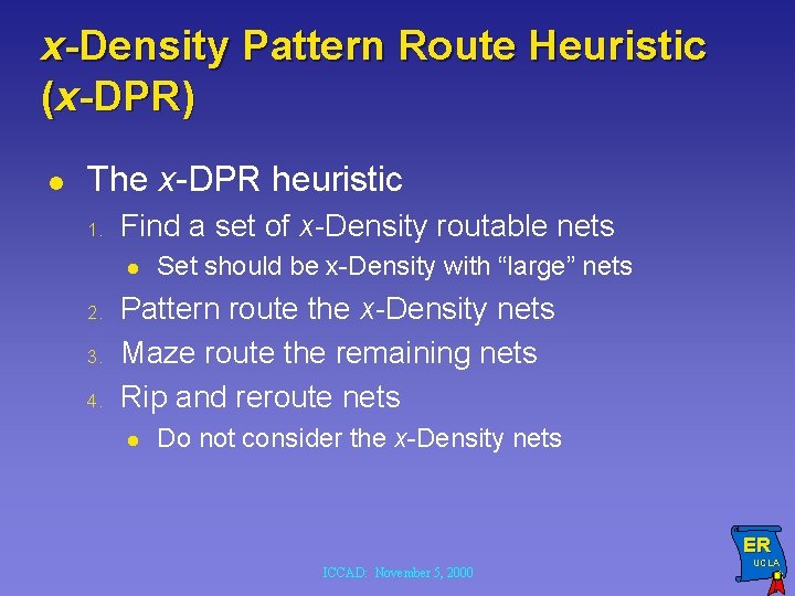 x-Density Pattern Route Heuristic (x-DPR) l The x-DPR heuristic 1. Find a set of