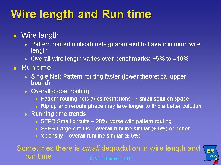Wire length and Run time l Wire length l l l Pattern routed (critical)