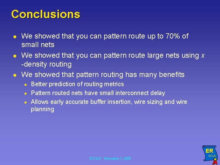 Conclusions l l l We showed that you can pattern route up to 70%