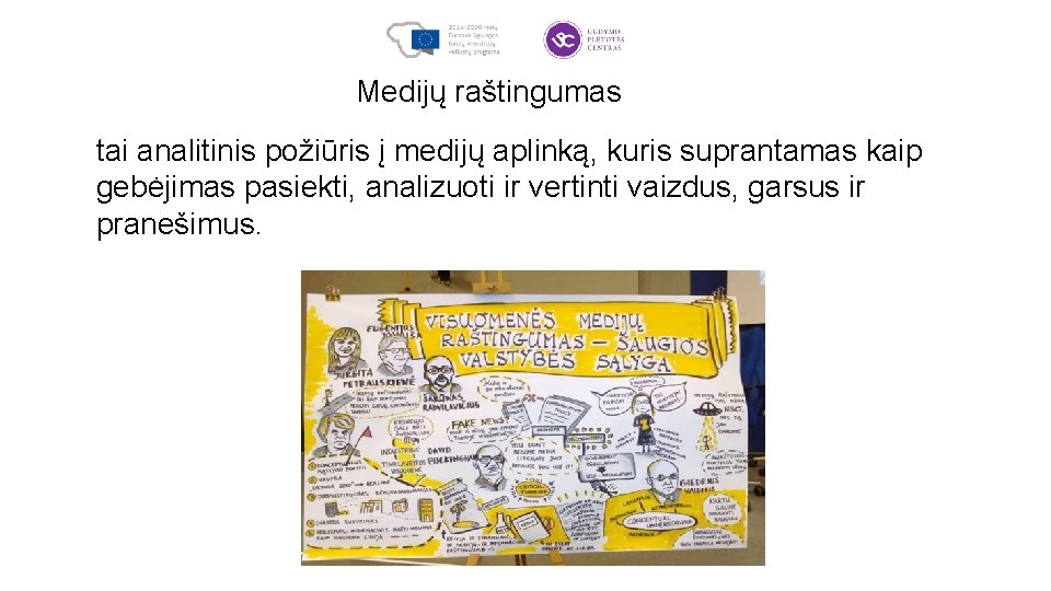 Medijų raštingumas tai analitinis požiūris į medijų aplinką, kuris suprantamas kaip gebėjimas pasiekti, analizuoti