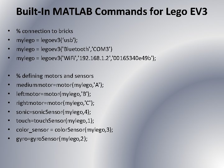 Built-In MATLAB Commands for Lego EV 3 • • % connection to bricks mylego