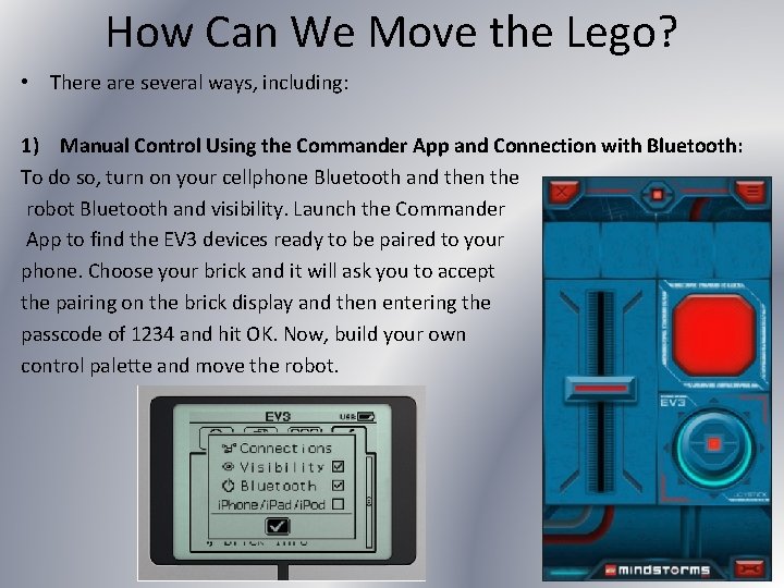 How Can We Move the Lego? • There are several ways, including: 1) Manual