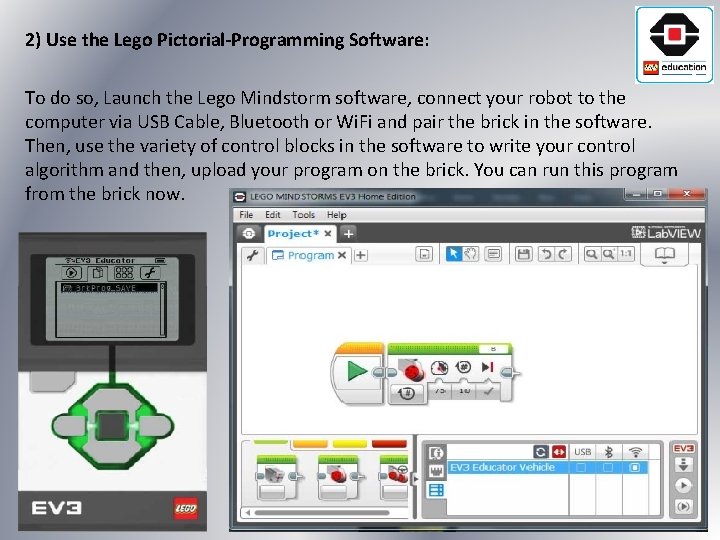 2) Use the Lego Pictorial-Programming Software: To do so, Launch the Lego Mindstorm software,
