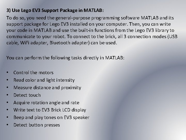 3) Use Lego EV 3 Support Package in MATLAB: To do so, you need