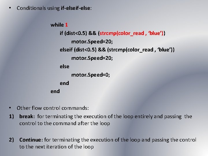  • Conditionals using if-else: while 1 if (dist<0. 5) && (strcmp(color_read , ‘blue’))