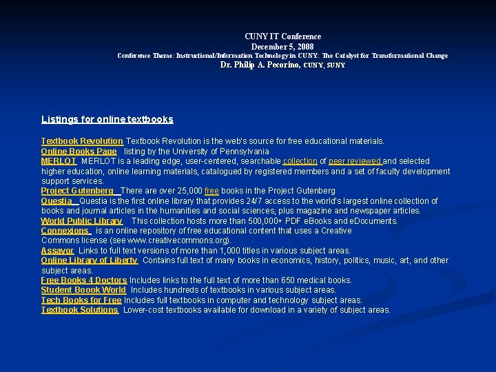 CUNY IT Conference December 5, 2008 Conference Theme: Instructional/Information Technology in CUNY: The Catalyst