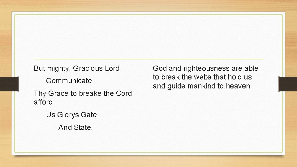 But mighty, Gracious Lord Communicate Thy Grace to breake the Cord, afford Us Glorys