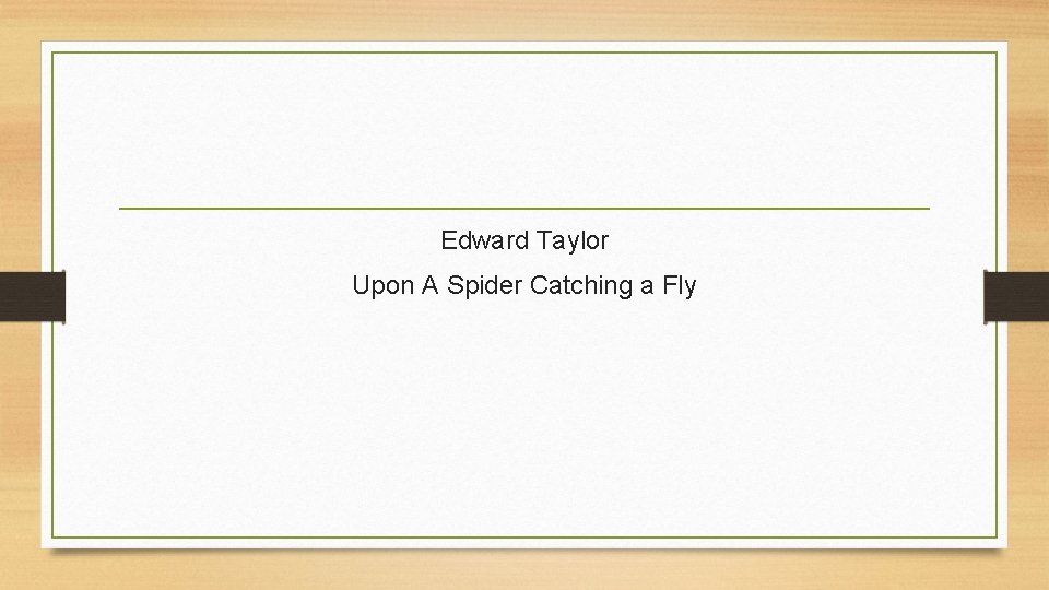 Edward Taylor Upon A Spider Catching a Fly 