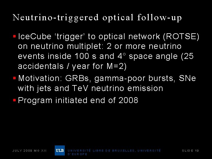 Neutrino-triggered optical follow-up § Ice. Cube ‘trigger’ to optical network (ROTSE) on neutrino multiplet: