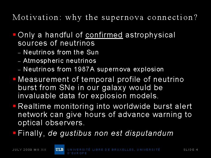 Motivation: why the supernova connection? § Only a handful of confirmed astrophysical sources of