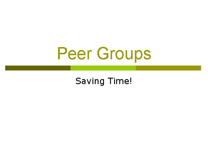 Peer Groups Saving Time! 