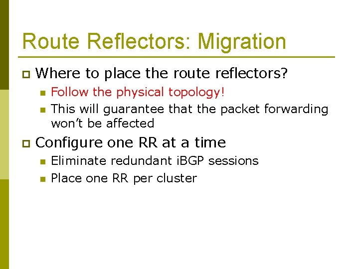 Route Reflectors: Migration p Where to place the route reflectors? n n p Follow