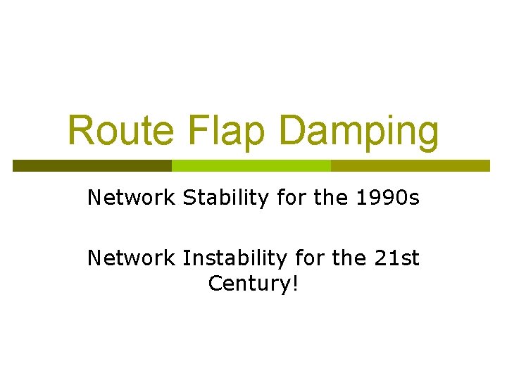 Route Flap Damping Network Stability for the 1990 s Network Instability for the 21