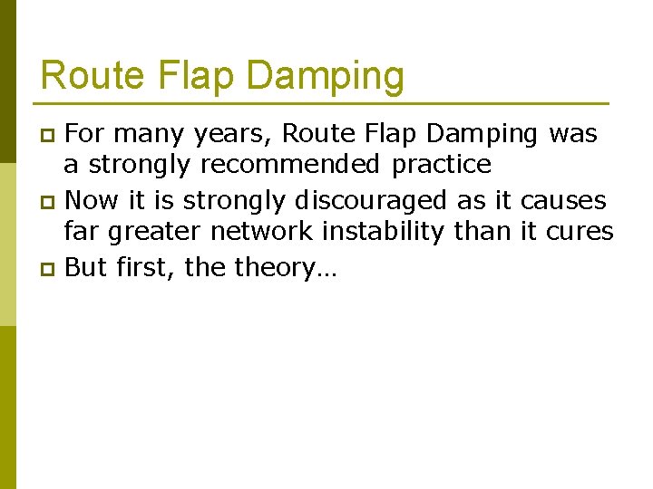 Route Flap Damping For many years, Route Flap Damping was a strongly recommended practice