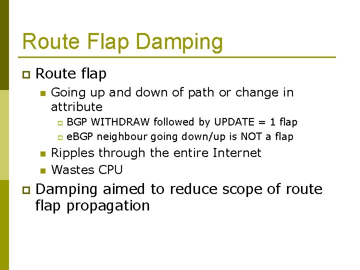 Route Flap Damping p Route flap n Going up and down of path or