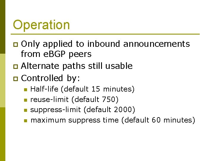 Operation Only applied to inbound announcements from e. BGP peers p Alternate paths still