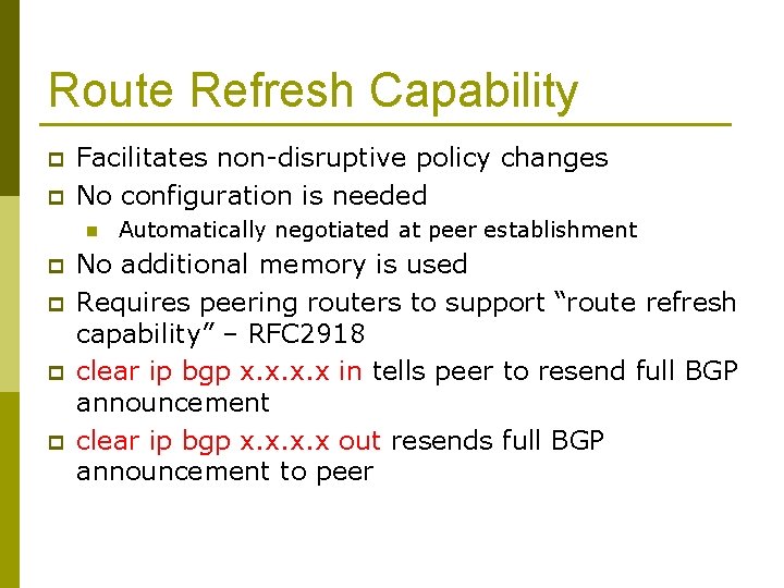 Route Refresh Capability p p Facilitates non-disruptive policy changes No configuration is needed n