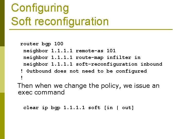 Configuring Soft reconfiguration router bgp 100 neighbor 1. 1 remote-as 101 neighbor 1. 1