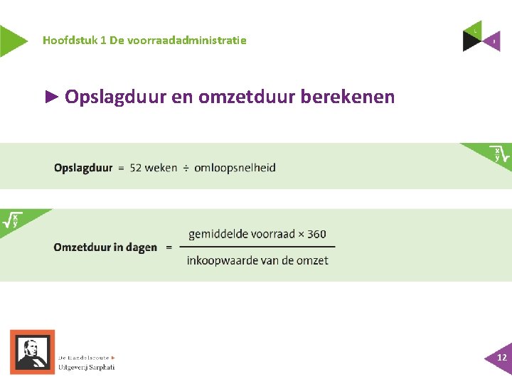 Hoofdstuk 1 De voorraadadministratie ► Opslagduur en omzetduur berekenen 12 