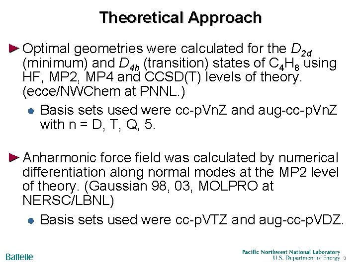 Theoretical Approach Optimal geometries were calculated for the D 2 d (minimum) and D