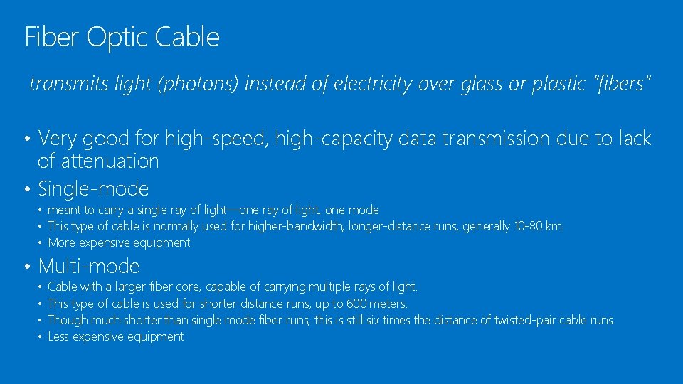 Fiber Optic Cable transmits light (photons) instead of electricity over glass or plastic “fibers”