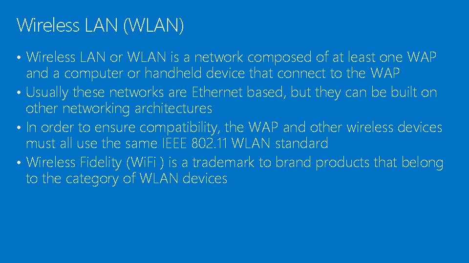 Wireless LAN (WLAN) • Wireless LAN or WLAN is a network composed of at