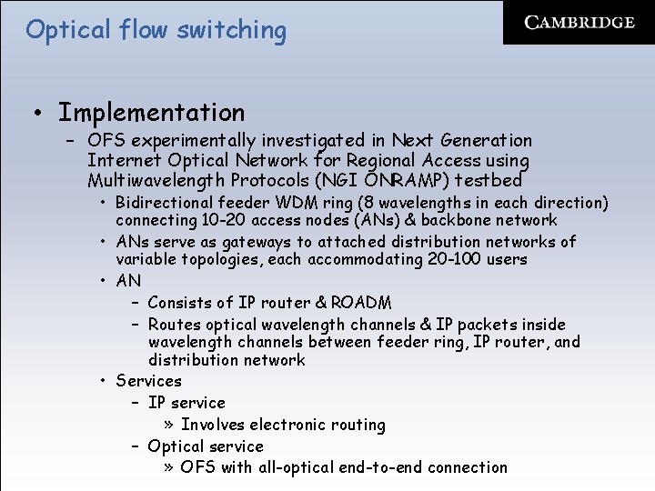 Optical flow switching • Implementation – OFS experimentally investigated in Next Generation Internet Optical