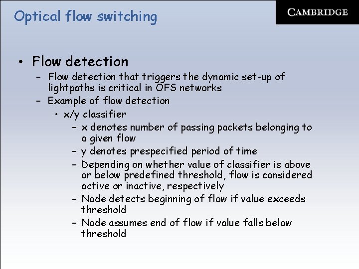 Optical flow switching • Flow detection – Flow detection that triggers the dynamic set-up