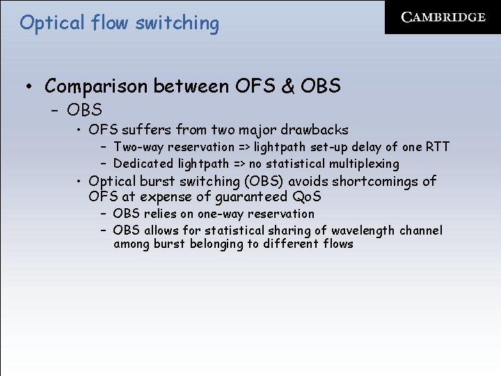 Optical flow switching • Comparison between OFS & OBS – OBS • OFS suffers