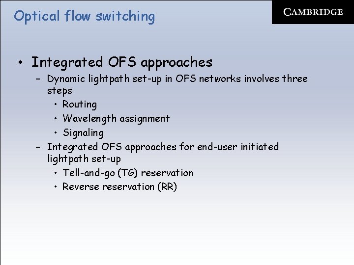 Optical flow switching • Integrated OFS approaches – Dynamic lightpath set-up in OFS networks