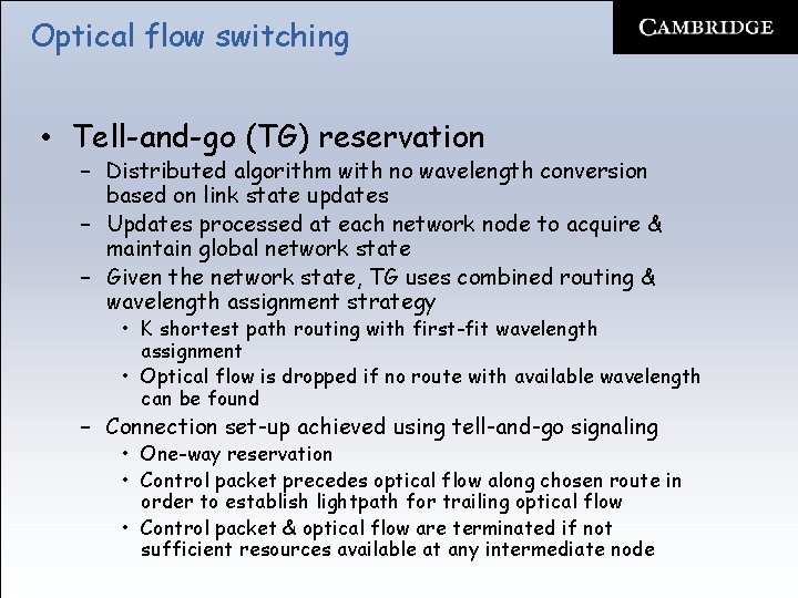Optical flow switching • Tell-and-go (TG) reservation – Distributed algorithm with no wavelength conversion