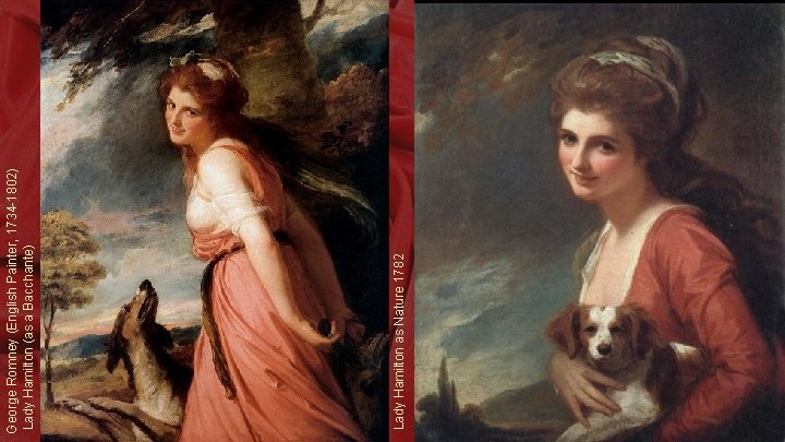 Lady Hamilton as Nature 1782 George Romney (English Painter, 1734 -1802) Lady Hamilton (as